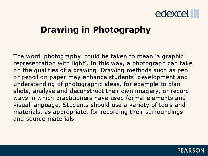 Drawing in Photography The word ‘photography’ could be taken to mean ‘a graphic representation