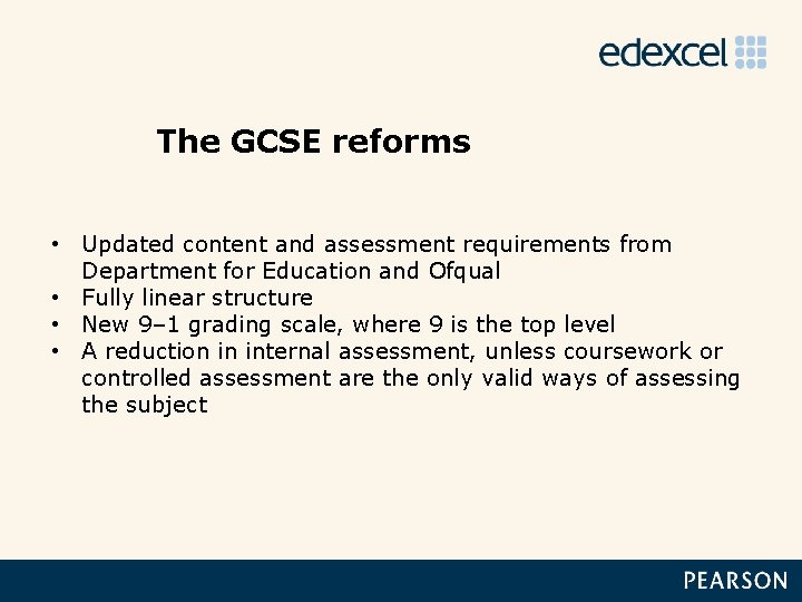 The GCSE reforms • Updated content and assessment requirements from Department for Education and