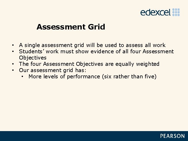 Assessment Grid • A single assessment grid will be used to assess all work