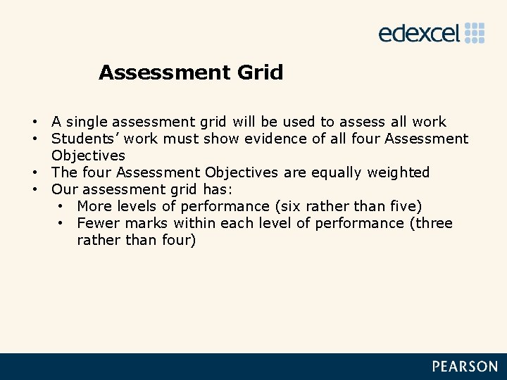 Assessment Grid • A single assessment grid will be used to assess all work