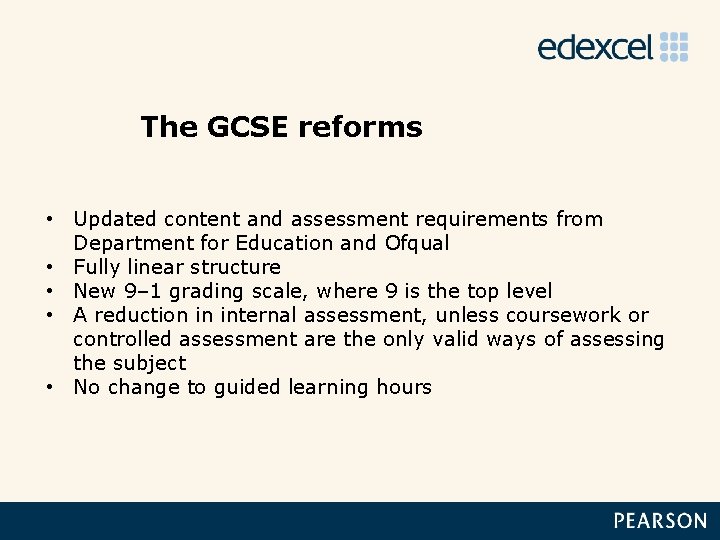 The GCSE reforms • Updated content and assessment requirements from Department for Education and