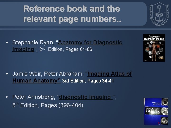 Reference book and the relevant page numbers. . • Stephanie Ryan, “Anatomy for Diagnostic