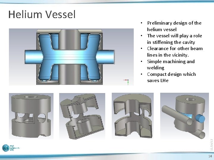  • Preliminary design of the helium vessel • The vessel will play a