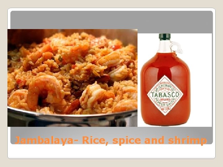 Jambalaya- Rice, spice and shrimp 
