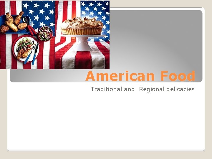 American Food Traditional and Regional delicacies 