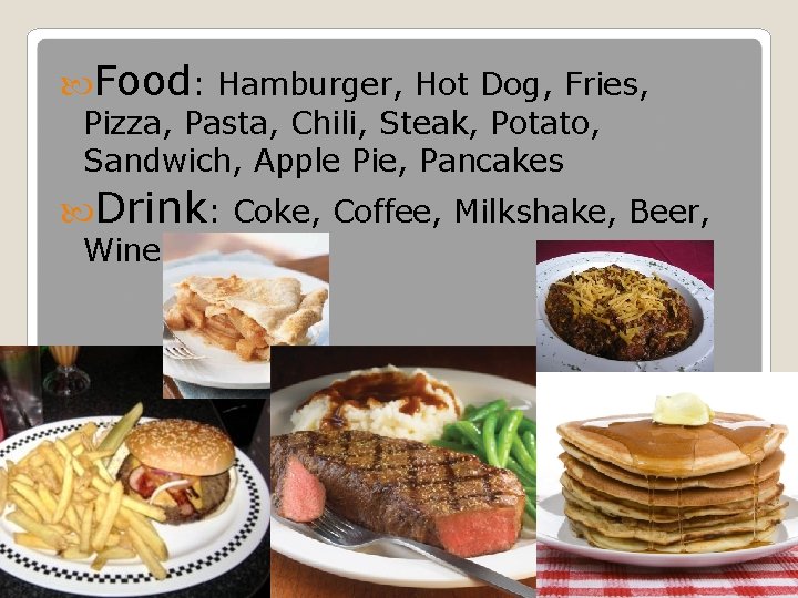  Food: Hamburger, Hot Dog, Fries, Pizza, Pasta, Chili, Steak, Potato, Sandwich, Apple Pie,