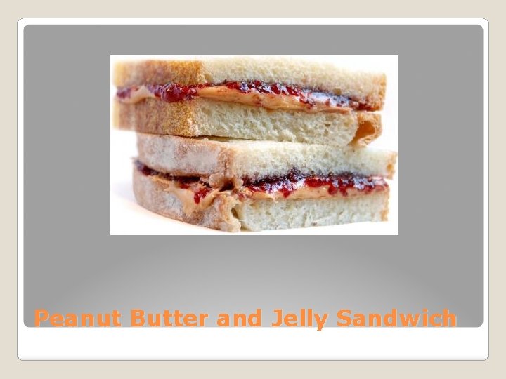 Peanut Butter and Jelly Sandwich 