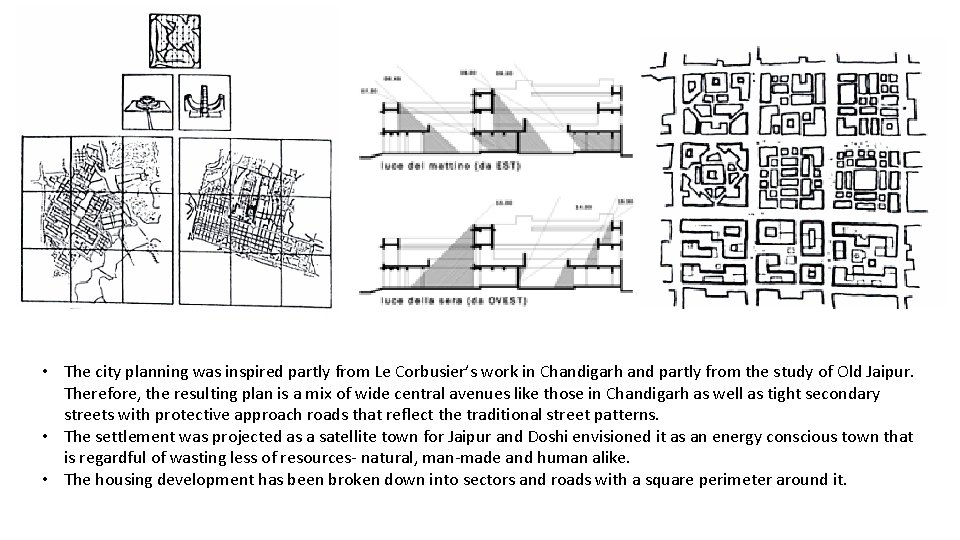  • The city planning was inspired partly from Le Corbusier’s work in Chandigarh