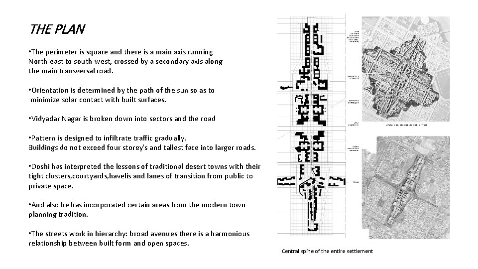 THE PLAN • The perimeter is square and there is a main axis running