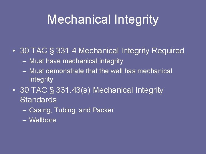 Mechanical Integrity • 30 TAC § 331. 4 Mechanical Integrity Required – Must have