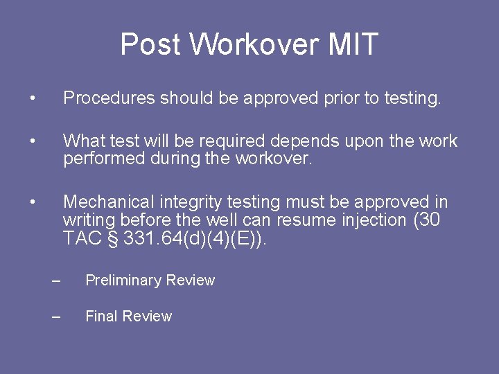 Post Workover MIT • Procedures should be approved prior to testing. • What test