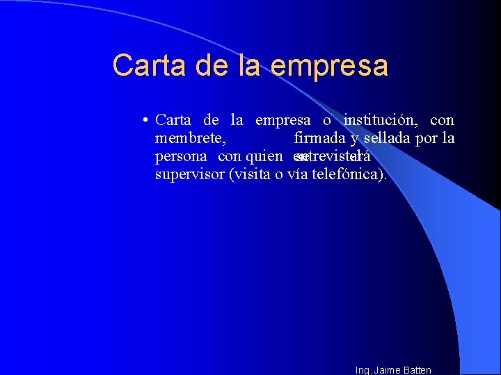 Carta de la empresa • Carta de la empresa o institución, con membrete, firmada