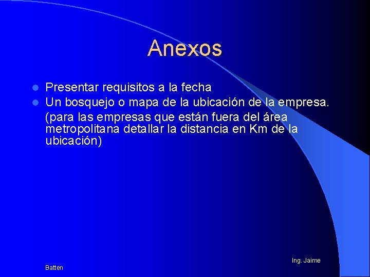 Anexos l l Presentar requisitos a la fecha Un bosquejo o mapa de la