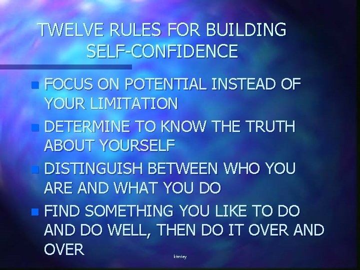 TWELVE RULES FOR BUILDING SELF-CONFIDENCE FOCUS ON POTENTIAL INSTEAD OF YOUR LIMITATION n DETERMINE