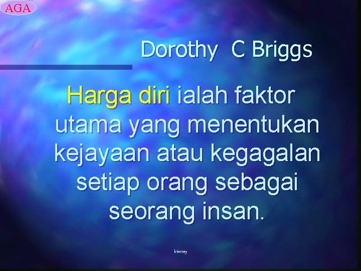 AGA Dorothy C Briggs Harga diri ialah faktor utama yang menentukan kejayaan atau kegagalan