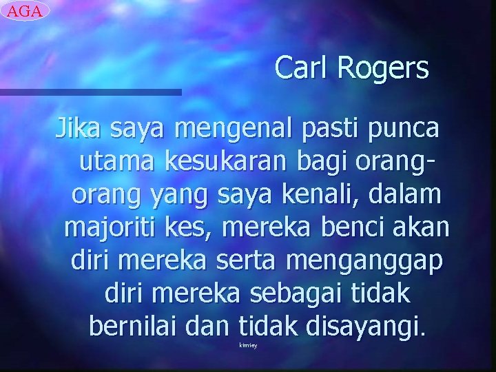 AGA Carl Rogers Jika saya mengenal pasti punca utama kesukaran bagi orang yang saya