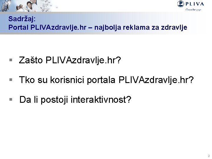 Sadržaj: Portal PLIVAzdravlje. hr – najbolja reklama za zdravlje § Zašto PLIVAzdravlje. hr? §