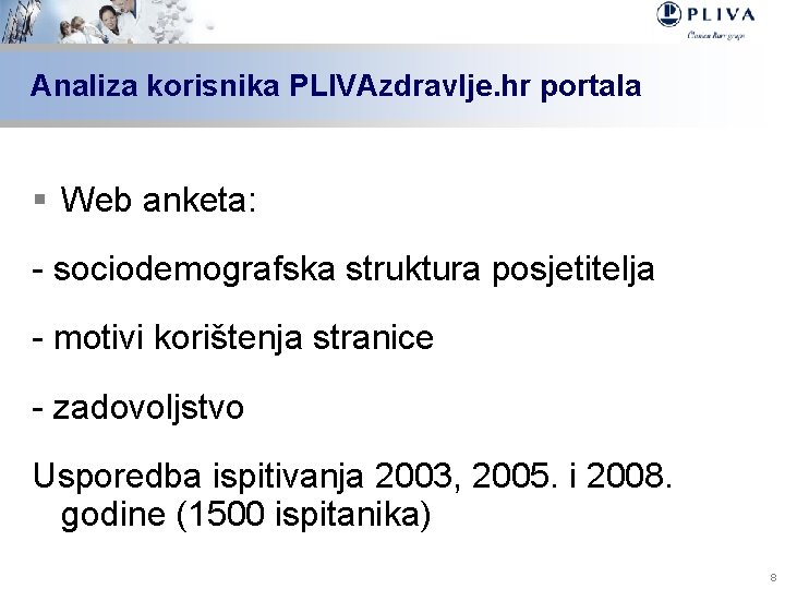Analiza korisnika PLIVAzdravlje. hr portala § Web anketa: - sociodemografska struktura posjetitelja - motivi