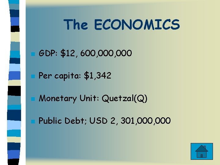 The ECONOMICS n GDP: $12, 600, 000 n Per capita: $1, 342 n Monetary