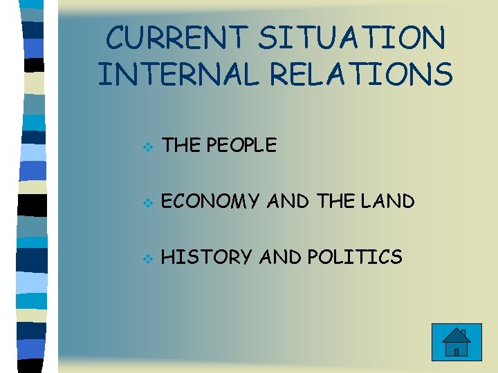 CURRENT SITUATION INTERNAL RELATIONS v THE PEOPLE v ECONOMY AND THE LAND v HISTORY