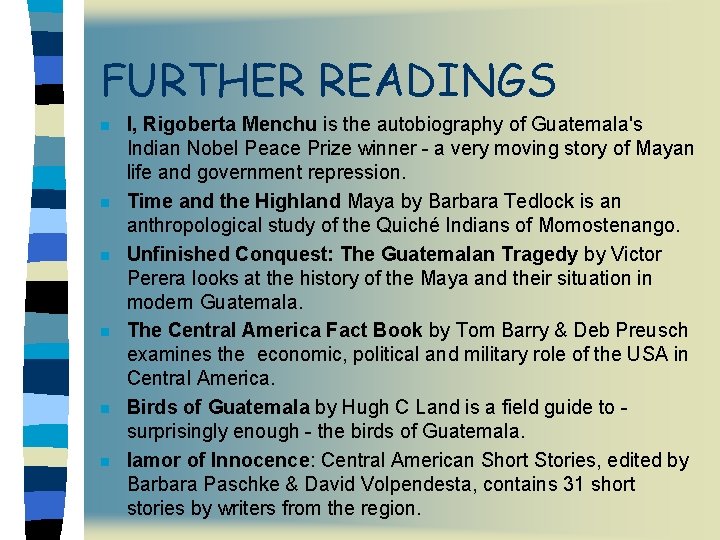 FURTHER READINGS n n n I, Rigoberta Menchu is the autobiography of Guatemala's Indian