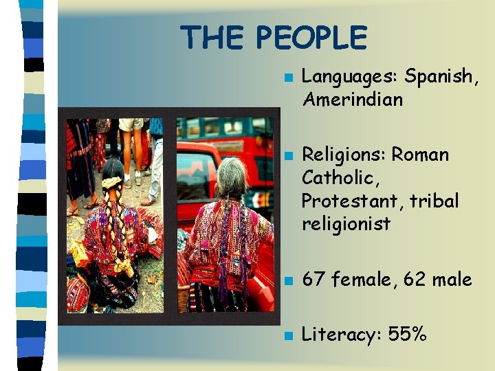 THE PEOPLE n n Languages: Spanish, Amerindian Religions: Roman Catholic, Protestant, tribal religionist n