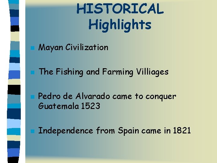 HISTORICAL Highlights n Mayan Civilization n The Fishing and Farming Villiages n n Pedro