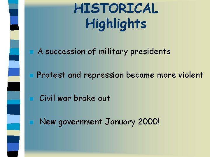 HISTORICAL Highlights n A succession of military presidents n Protest and repression became more