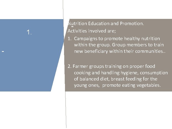 1. - Nutrition Education and Promotion. Activities involved are; 1. Campaigns to promote healthy