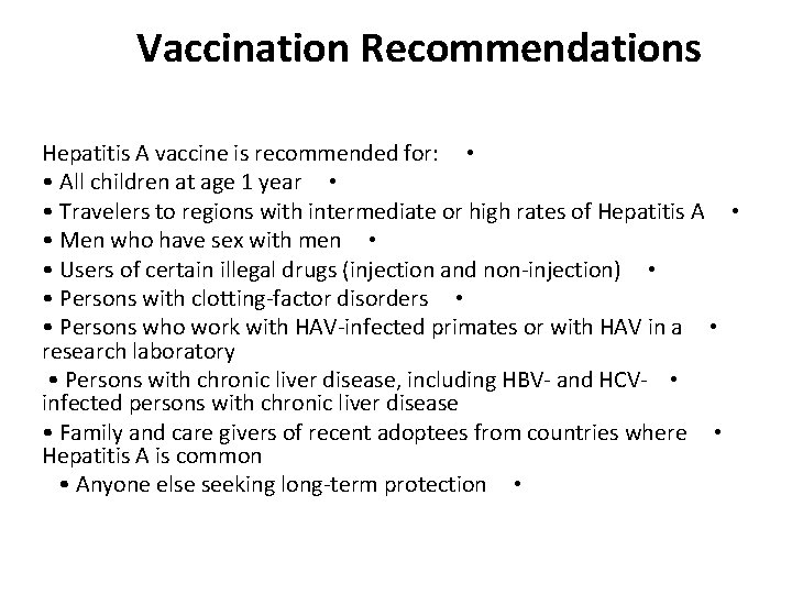 Vaccination Recommendations Hepatitis A vaccine is recommended for: • • All children at age