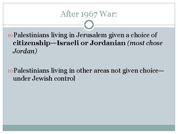 After 1967 War: Palestinians living in Jerusalem given a choice of citizenship—Israeli or Jordanian