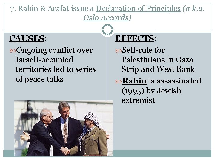 7. Rabin & Arafat issue a Declaration of Principles (a. k. a. Oslo Accords)