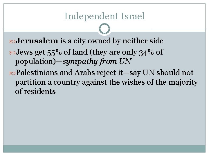 Independent Israel Jerusalem is a city owned by neither side Jews get 55% of