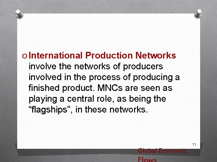 O International Production Networks involve the networks of producers involved in the process of