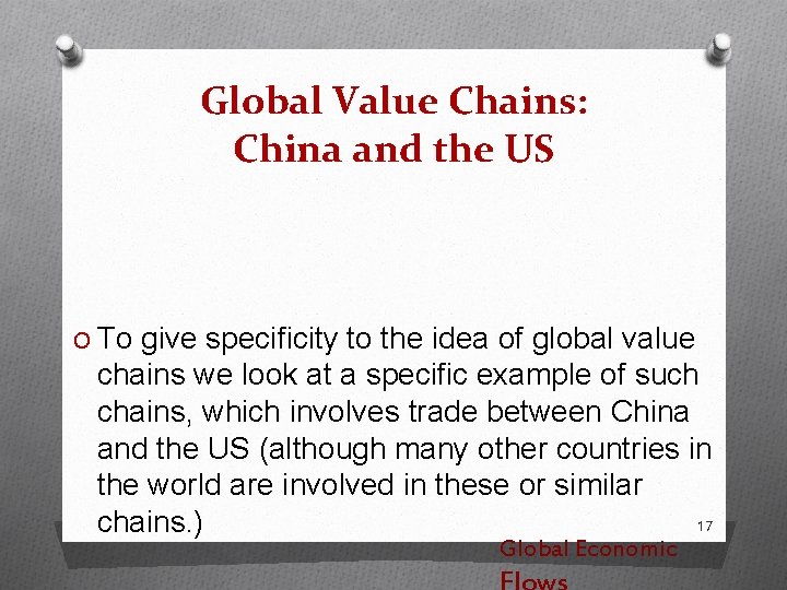 Global Value Chains: China and the US O To give speciﬁcity to the idea