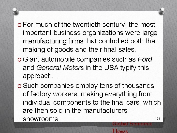 O For much of the twentieth century, the most important business organizations were large