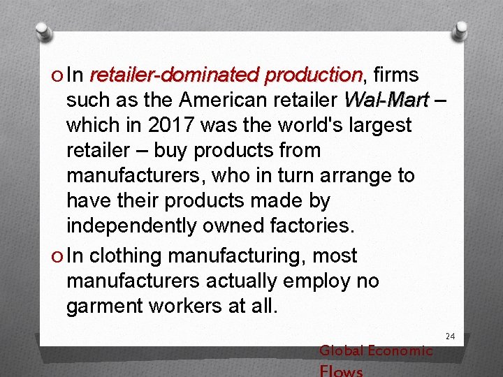 O In retailer-dominated production, production firms such as the American retailer Wal-Mart – which