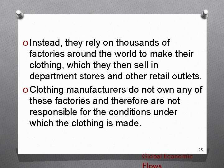 O Instead, they rely on thousands of factories around the world to make their