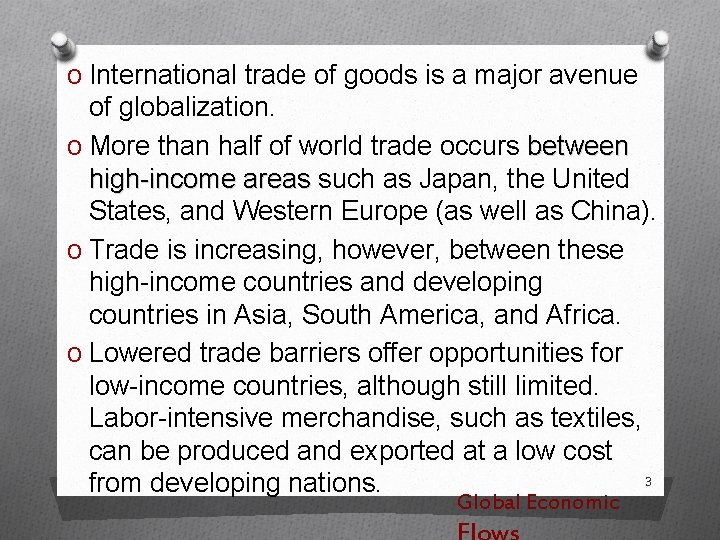 O International trade of goods is a major avenue of globalization. O More than