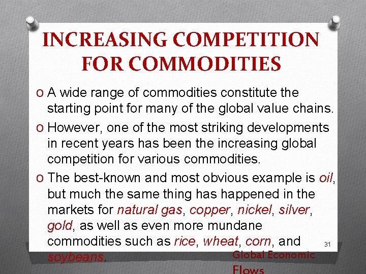 INCREASING COMPETITION FOR COMMODITIES O A wide range of commodities constitute the starting point