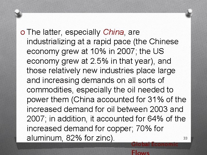 O The latter, especially China, are industrializing at a rapid pace (the Chinese economy