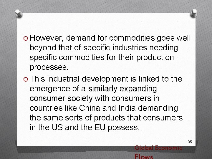O However, demand for commodities goes well beyond that of speciﬁc industries needing speciﬁc