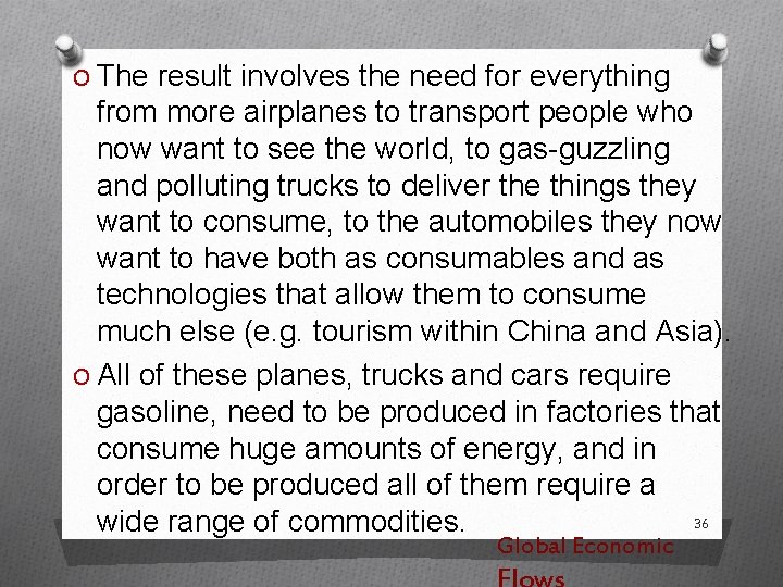 O The result involves the need for everything from more airplanes to transport people