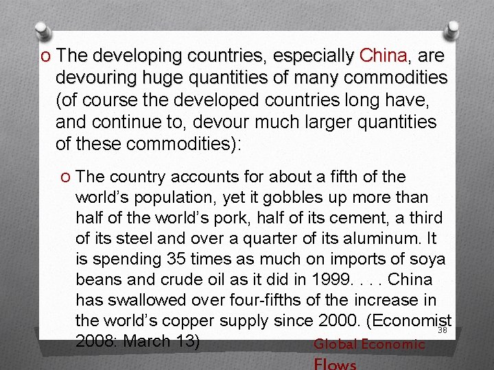 O The developing countries, especially China, are devouring huge quantities of many commodities (of