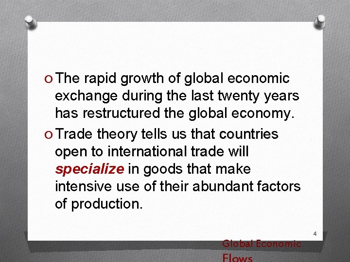 O The rapid growth of global economic exchange during the last twenty years has