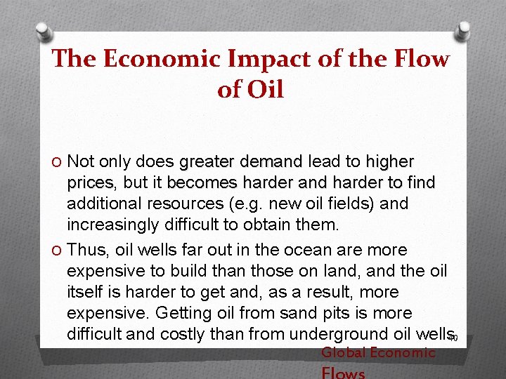 The Economic Impact of the Flow of Oil O Not only does greater demand