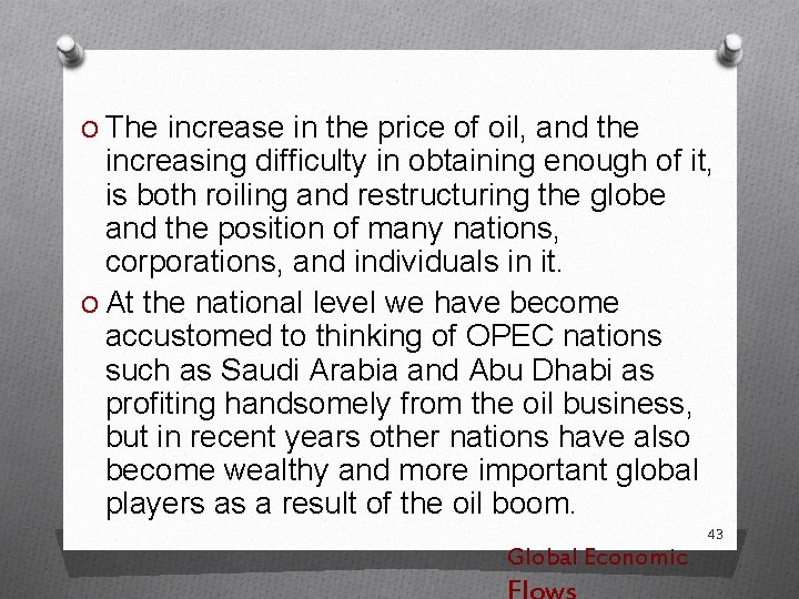 O The increase in the price of oil, and the increasing difﬁculty in obtaining