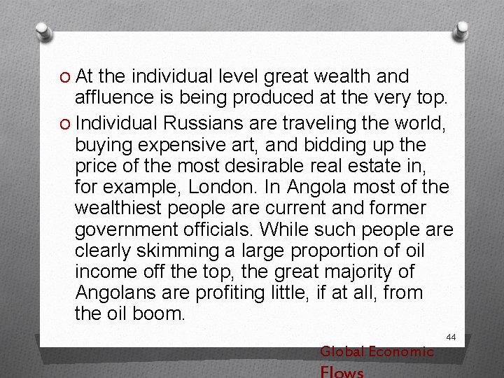 O At the individual level great wealth and afﬂuence is being produced at the