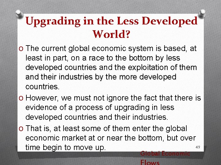 Upgrading in the Less Developed World? O The current global economic system is based,