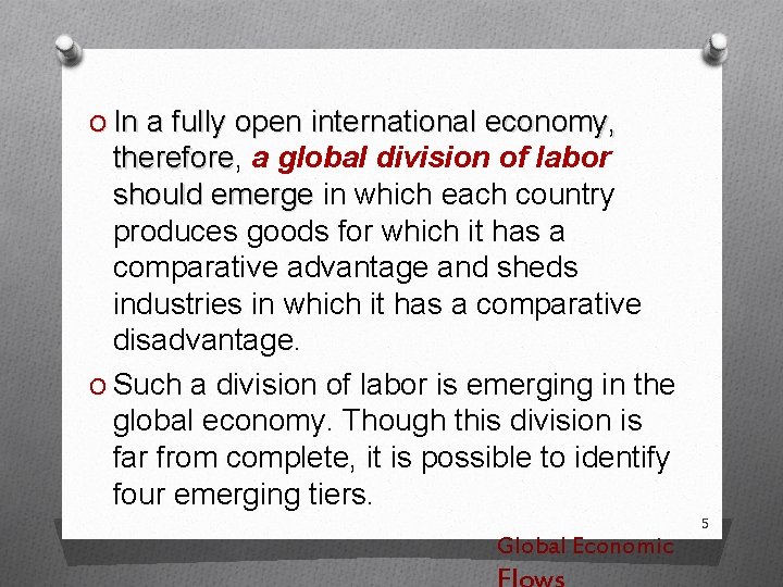 O In a fully open international economy, therefore, therefore a global division of labor